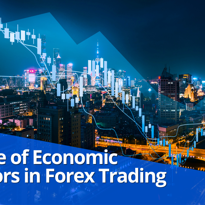 The Role of Economic Indicators in Forex Trading