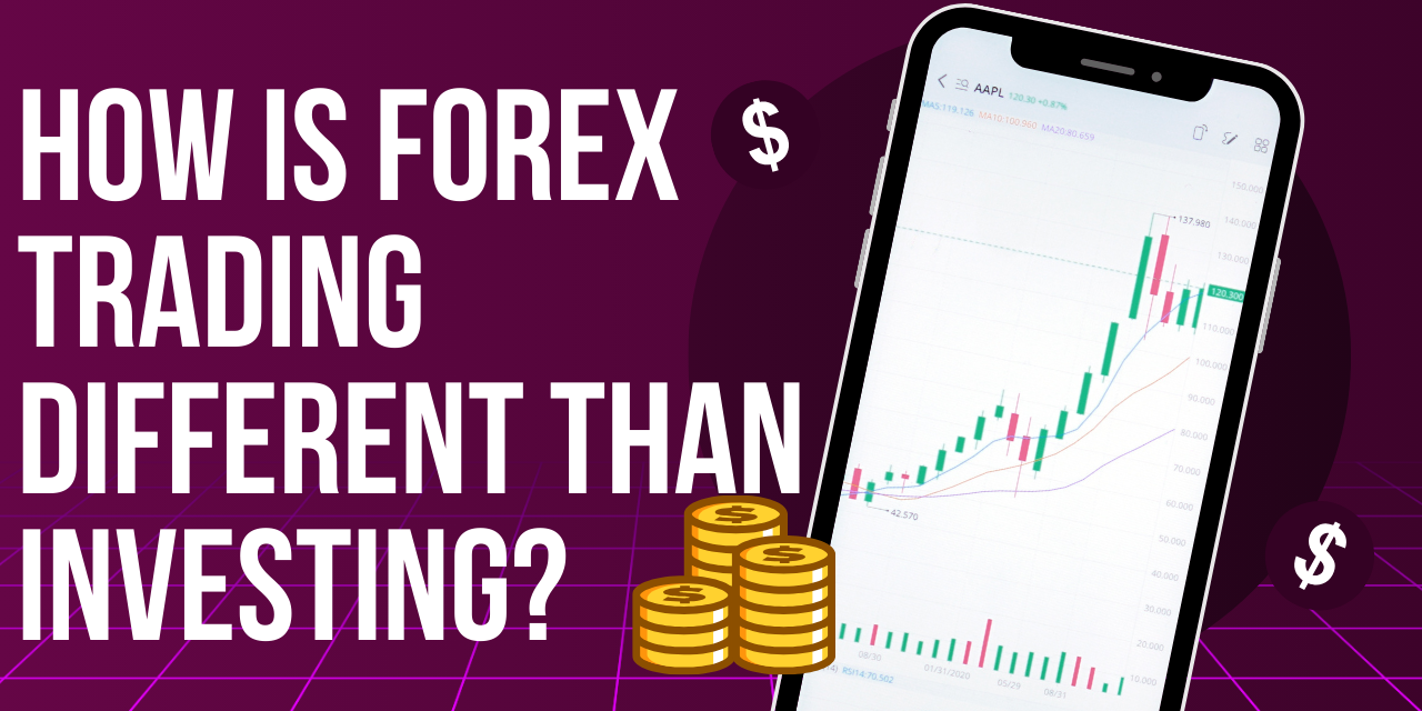 How is Forex Trading Different than investing