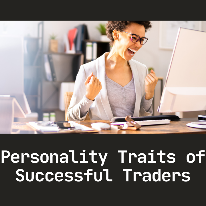 Unlocking the Secrets of Successful Traders’ Personalities