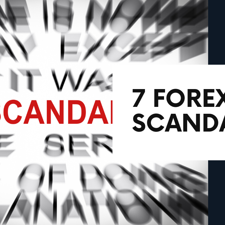 7 Forex Scandals 7 Forex Scandals