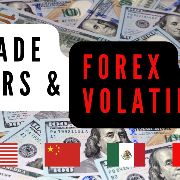 Trade Wars & Forex Volatility Trade Wars & Forex Volatility
