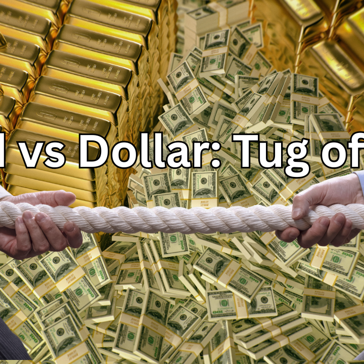 Gold vs Dollar Tug of War Gold vs Dollar Tug of War