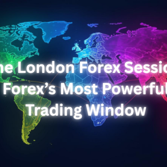 The London Forex Session Forex’s Most Powerful Trading Window